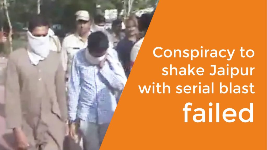 Conspiracy to shake Jaipur with serial blast failed
