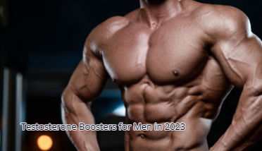 Testosterone Boosters for Men in 2023